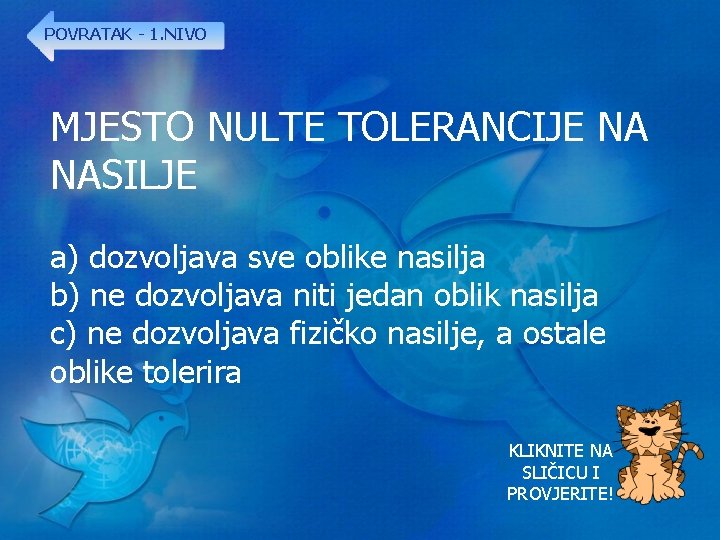 POVRATAK - 1. NIVO MJESTO NULTE TOLERANCIJE NA NASILJE a) dozvoljava sve oblike nasilja