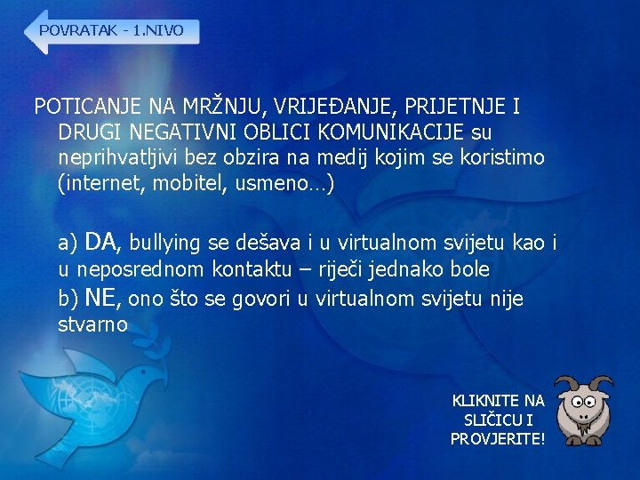 POVRATAK - 1. NIVO POTICANJE NA MRŽNJU, VRIJEĐANJE, PRIJETNJE I DRUGI NEGATIVNI OBLICI KOMUNIKACIJE