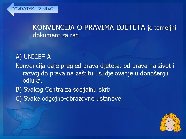 POVRATAK - 2. NIVO KONVENCIJA O PRAVIMA DJETETA je temeljni dokument za rad A)
