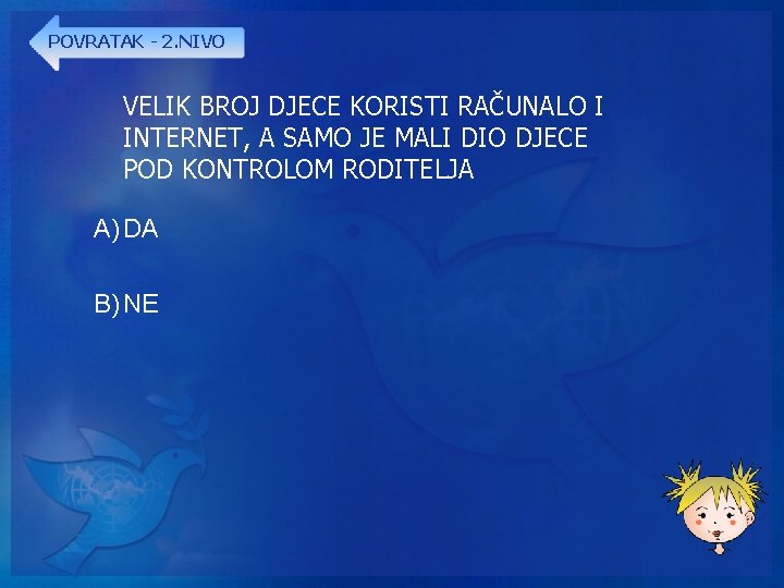 POVRATAK - 2. NIVO VELIK BROJ DJECE KORISTI RAČUNALO I INTERNET, A SAMO JE