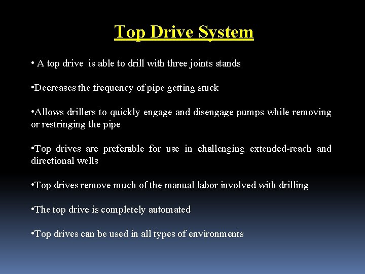 Top Drive System • A top drive is able to drill with three joints
