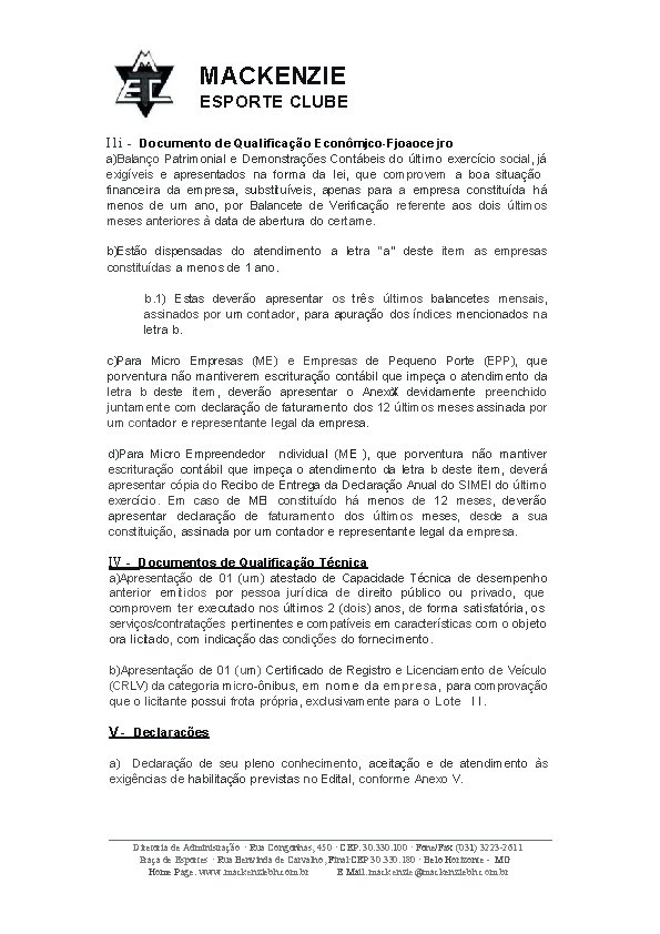 MACKENZIE ESPORTE CLUBE I l i - Documento de Qualificação Econômjco-Fjoaoce jro a)Balanço Patrimonial