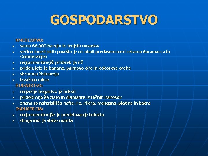 GOSPODARSTVO Ø Ø Ø KMETIJSTVO: samo 66. 000 ha njiv in trajnih nasadov večina