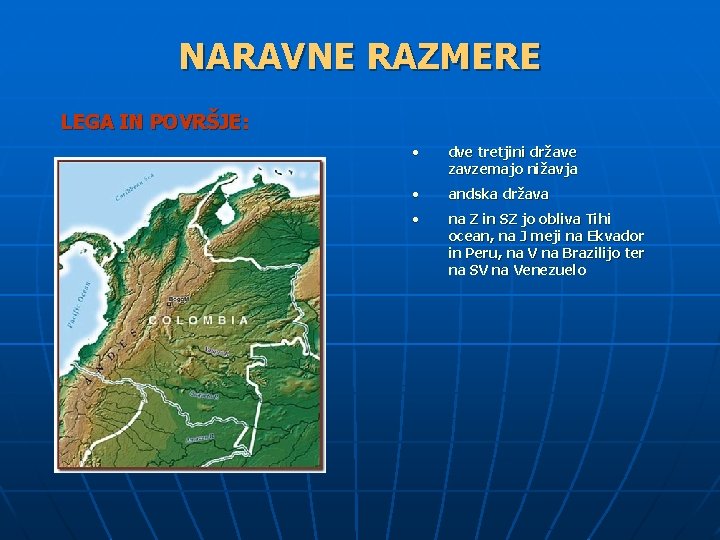 NARAVNE RAZMERE LEGA IN POVRŠJE: • dve tretjini države zavzemajo nižavja • andska država