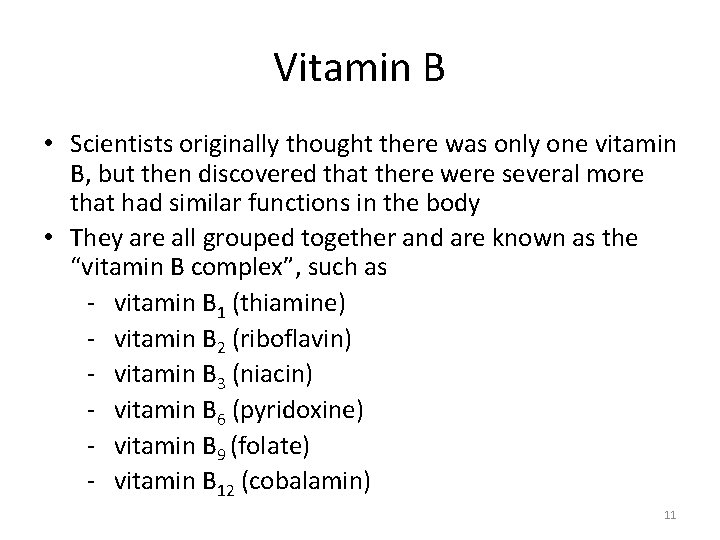 Vitamin B • Scientists originally thought there was only one vitamin B, but then