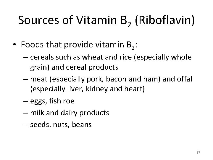 Sources of Vitamin B 2 (Riboflavin) • Foods that provide vitamin B 2: –