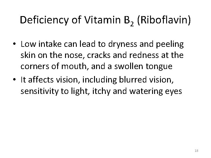Deficiency of Vitamin B 2 (Riboflavin) • Low intake can lead to dryness and
