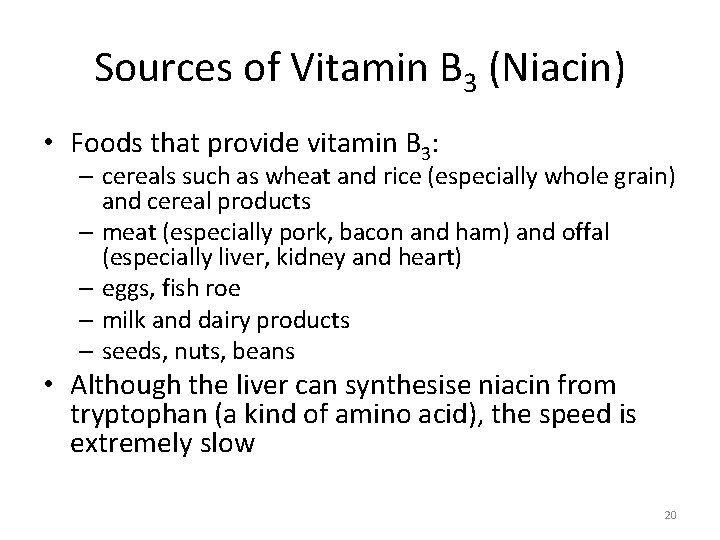 Sources of Vitamin B 3 (Niacin) • Foods that provide vitamin B 3: –