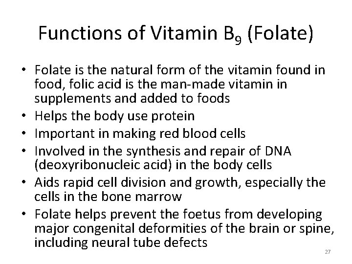 Functions of Vitamin B 9 (Folate) • Folate is the natural form of the