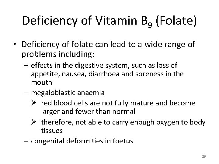 Deficiency of Vitamin B 9 (Folate) • Deficiency of folate can lead to a