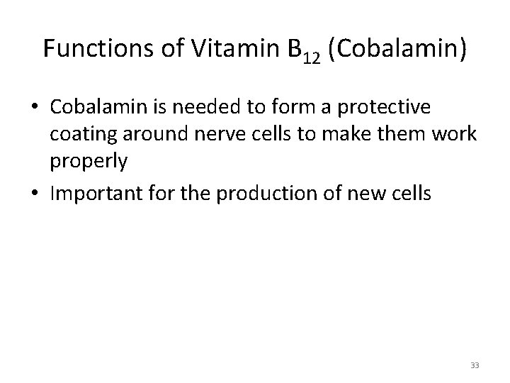 Functions of Vitamin B 12 (Cobalamin) • Cobalamin is needed to form a protective