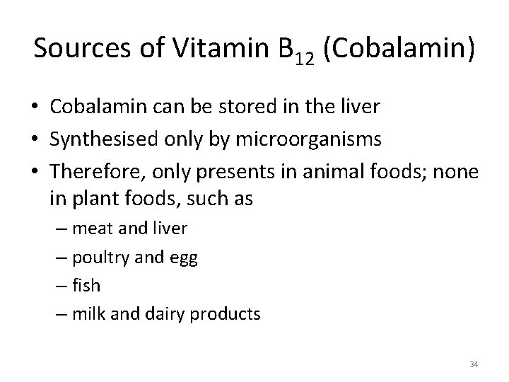Sources of Vitamin B 12 (Cobalamin) • Cobalamin can be stored in the liver