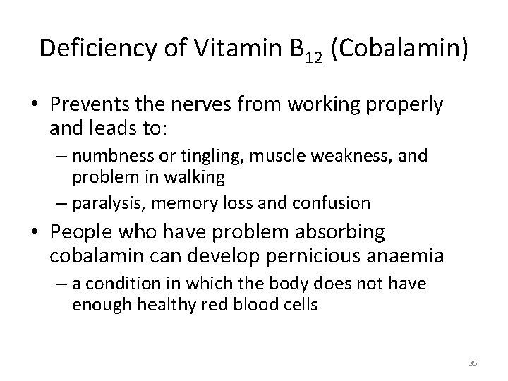 Deficiency of Vitamin B 12 (Cobalamin) • Prevents the nerves from working properly and