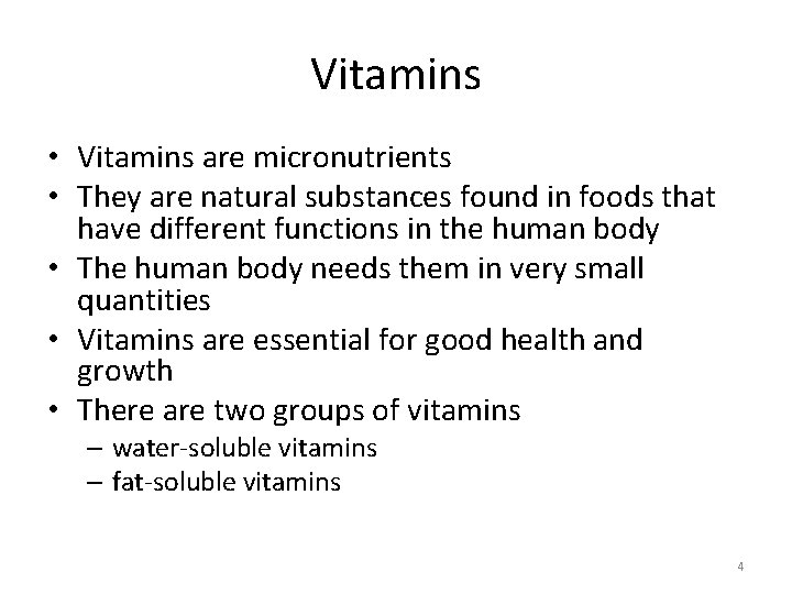 Vitamins • Vitamins are micronutrients • They are natural substances found in foods that