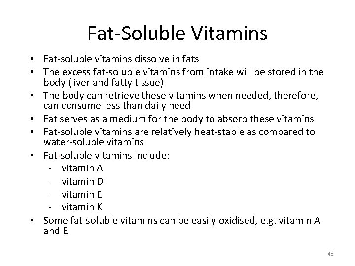 Fat-Soluble Vitamins • Fat-soluble vitamins dissolve in fats • The excess fat-soluble vitamins from