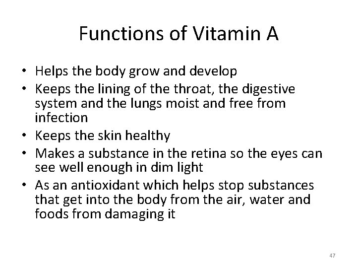 Functions of Vitamin A • Helps the body grow and develop • Keeps the