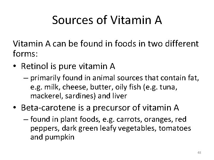 Sources of Vitamin A can be found in foods in two different forms: •