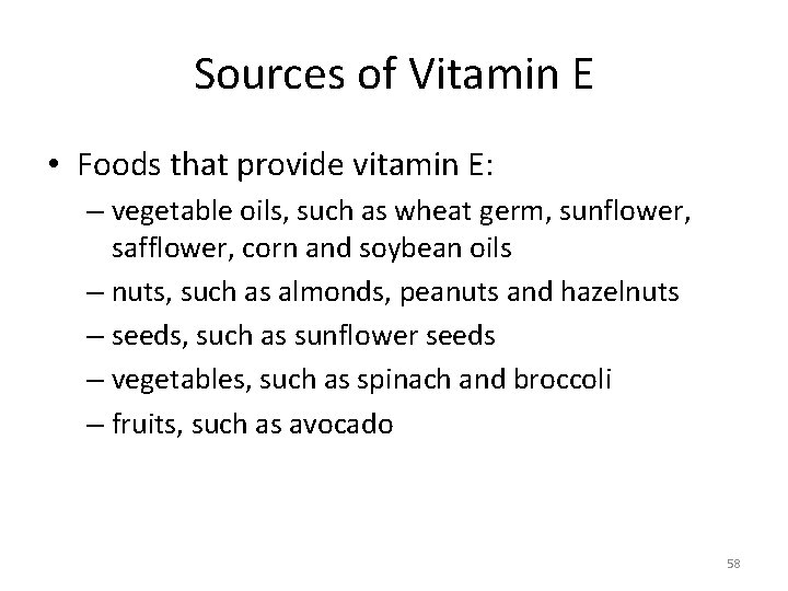 Sources of Vitamin E • Foods that provide vitamin E: – vegetable oils, such