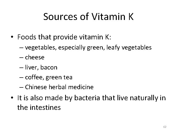 Sources of Vitamin K • Foods that provide vitamin K: – vegetables, especially green,