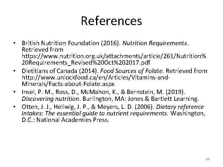 References • British Nutrition Foundation (2016). Nutrition Requirements. Retrieved from https: //www. nutrition. org.