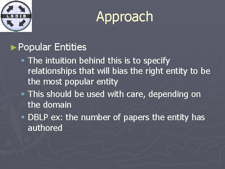 Approach ► Popular Entities § The intuition behind this is to specify relationships that