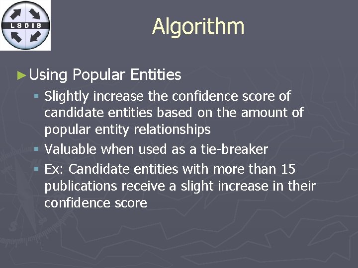 Algorithm ► Using Popular Entities § Slightly increase the confidence score of candidate entities