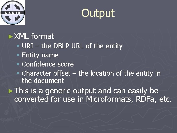 Output ► XML format § URI – the DBLP URL of the entity §