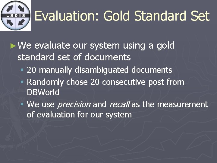 Evaluation: Gold Standard Set ► We evaluate our system using a gold standard set