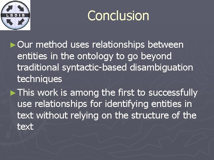Conclusion ► Our method uses relationships between entities in the ontology to go beyond