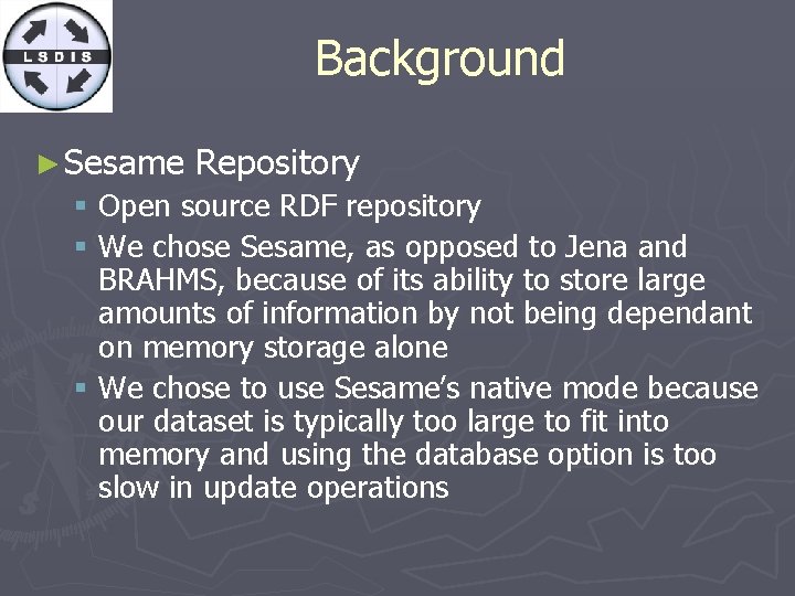 Background ► Sesame Repository § Open source RDF repository § We chose Sesame, as