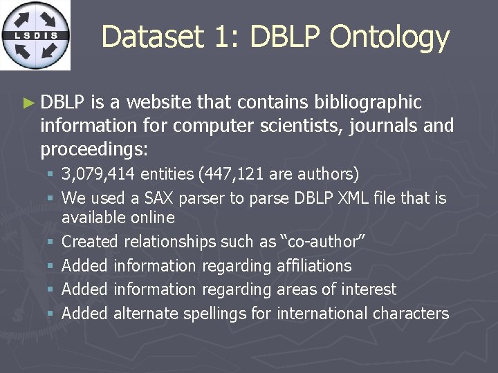 Dataset 1: DBLP Ontology ► DBLP is a website that contains bibliographic information for