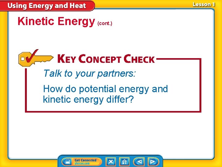 Kinetic Energy (cont. ) Talk to your partners: How do potential energy and kinetic