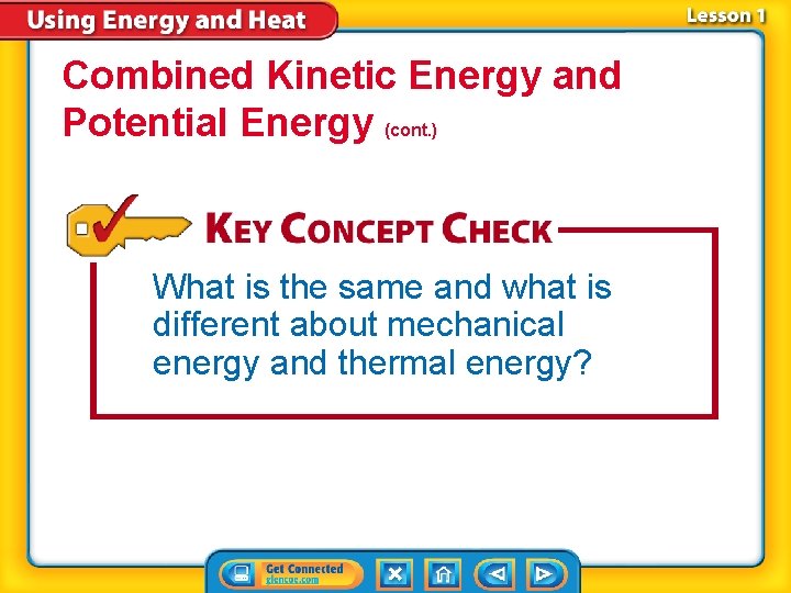 Combined Kinetic Energy and Potential Energy (cont. ) What is the same and what