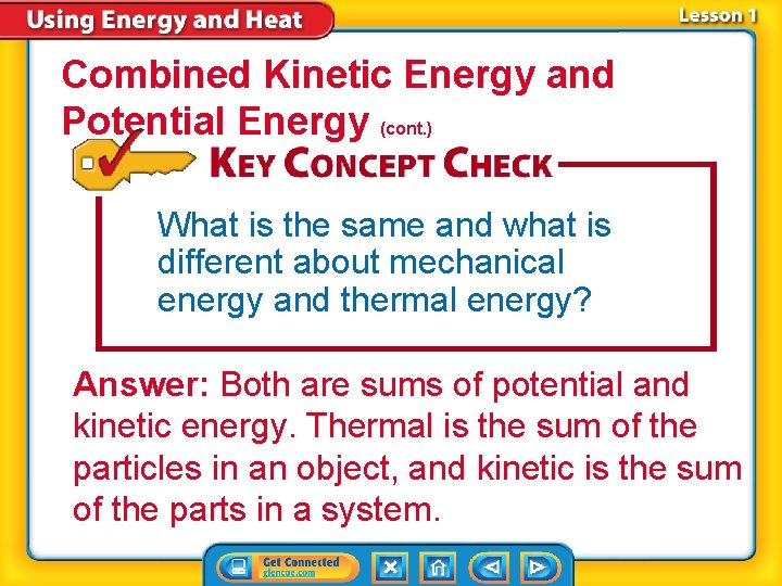 Combined Kinetic Energy and Potential Energy (cont. ) What is the same and what