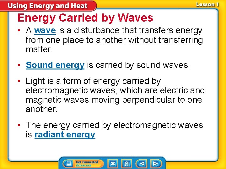 Energy Carried by Waves • A wave is a disturbance that transfers energy from