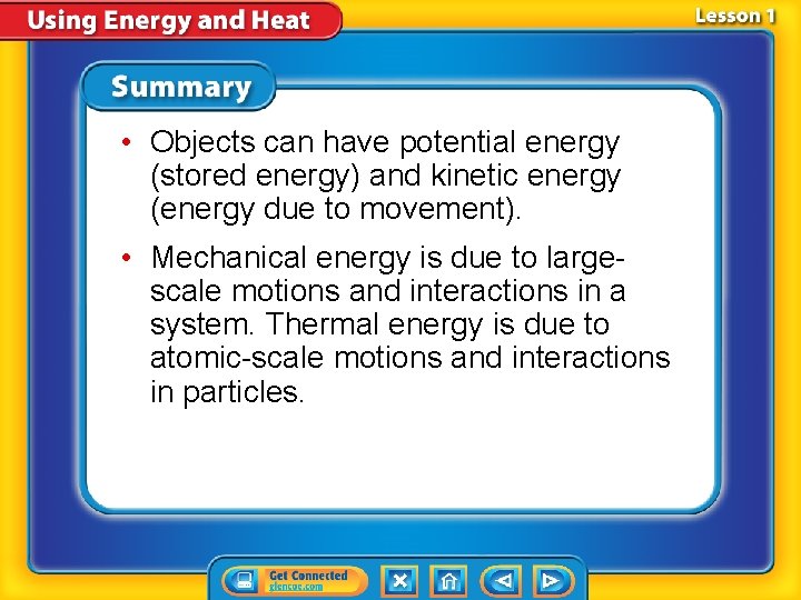  • Objects can have potential energy (stored energy) and kinetic energy (energy due