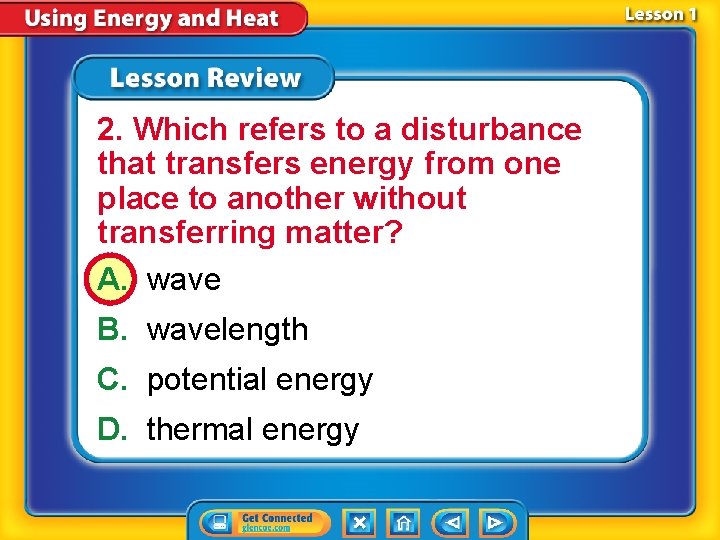 2. Which refers to a disturbance that transfers energy from one place to another