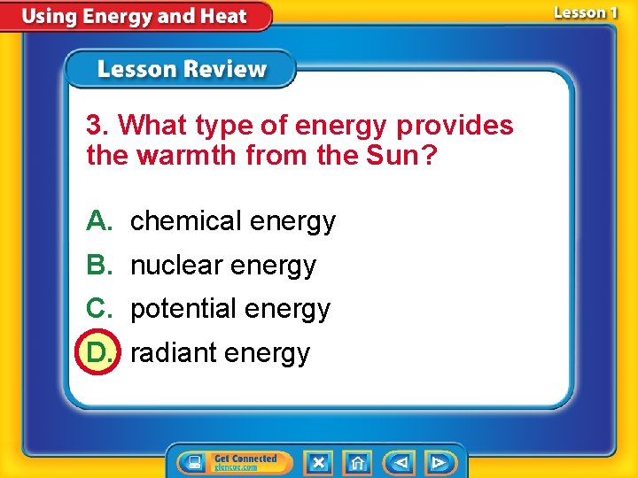 3. What type of energy provides the warmth from the Sun? A. chemical energy