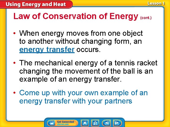 Law of Conservation of Energy (cont. ) • When energy moves from one object