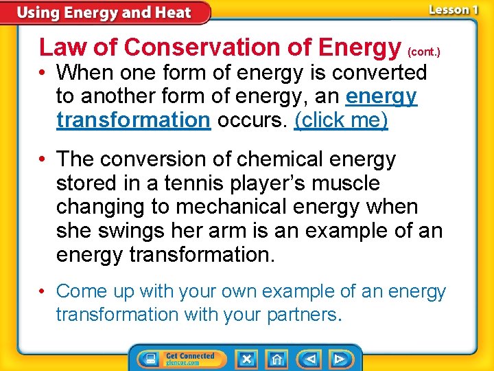 Law of Conservation of Energy (cont. ) • When one form of energy is