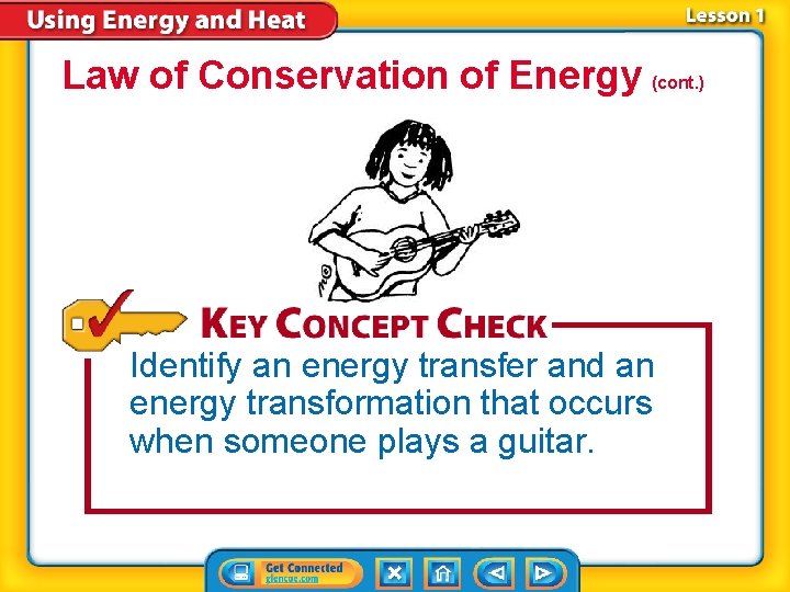 Law of Conservation of Energy (cont. ) Identify an energy transfer and an energy