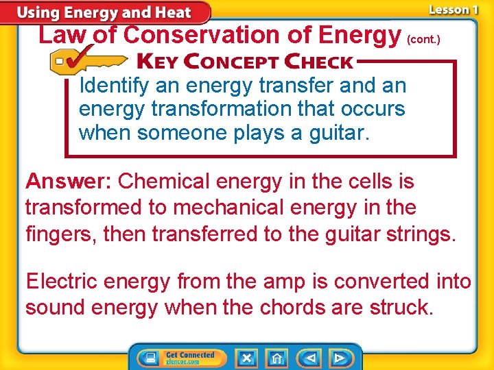 Law of Conservation of Energy (cont. ) Identify an energy transfer and an energy