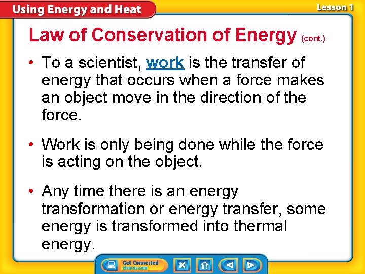 Law of Conservation of Energy (cont. ) • To a scientist, work is the