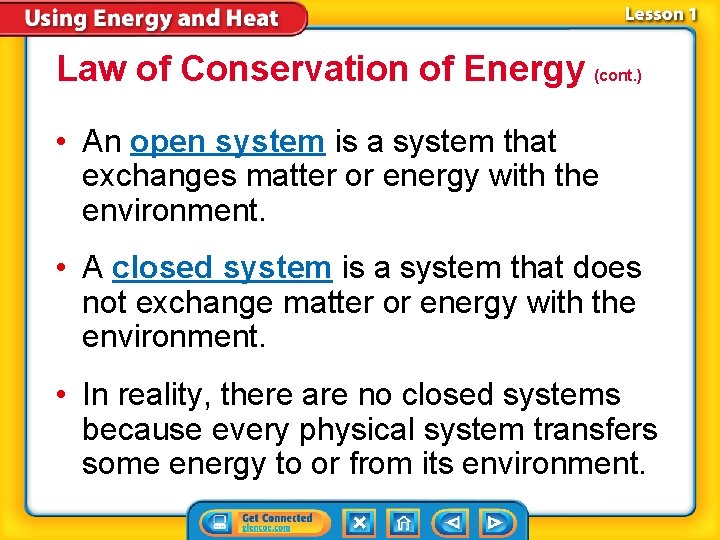 Law of Conservation of Energy (cont. ) • An open system is a system
