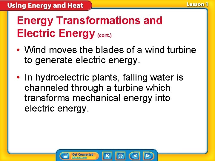 Energy Transformations and Electric Energy (cont. ) • Wind moves the blades of a