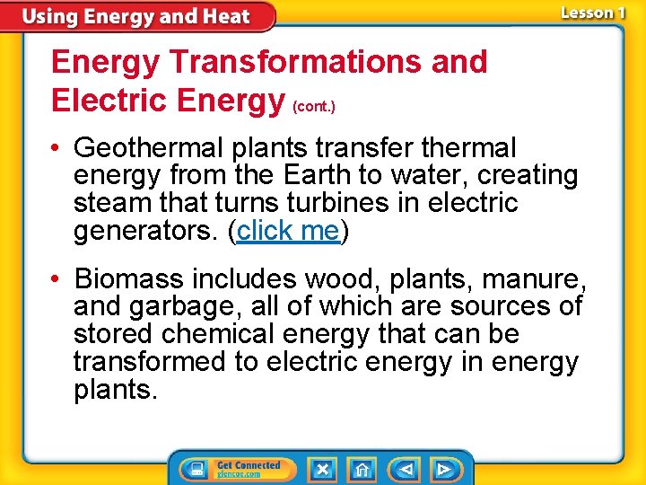 Energy Transformations and Electric Energy (cont. ) • Geothermal plants transfer thermal energy from