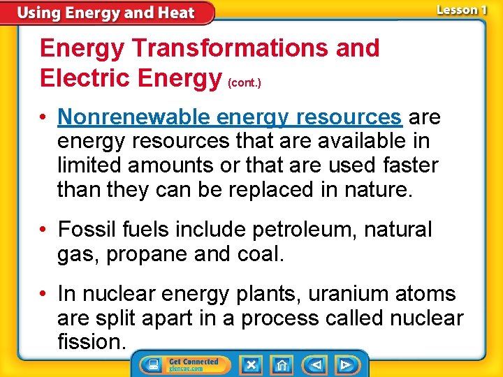 Energy Transformations and Electric Energy (cont. ) • Nonrenewable energy resources are energy resources