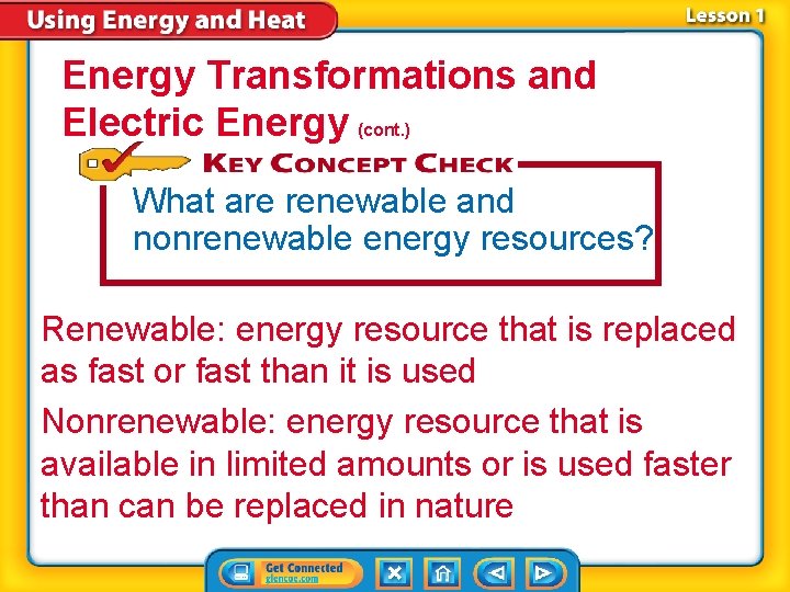 Energy Transformations and Electric Energy (cont. ) What are renewable and nonrenewable energy resources?