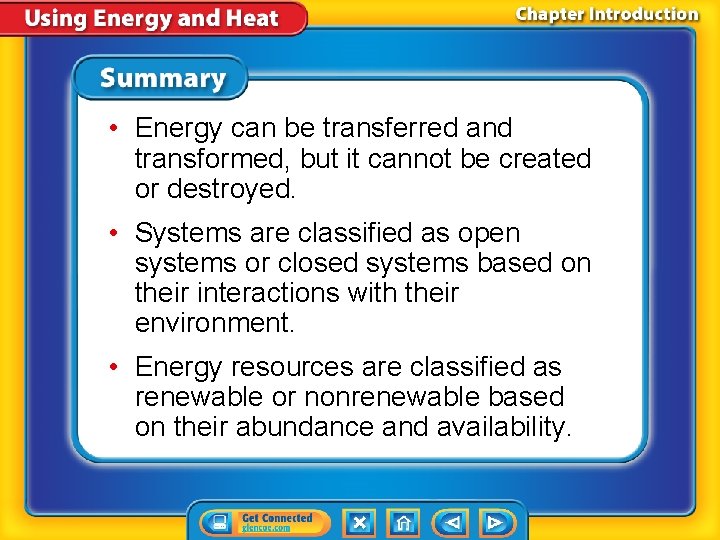  • Energy can be transferred and transformed, but it cannot be created or