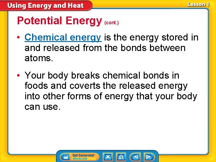 Potential Energy (cont. ) • Chemical energy is the energy stored in and released